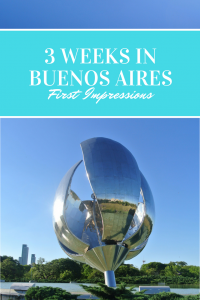3 weeks in Buenos Aires: First Impressions